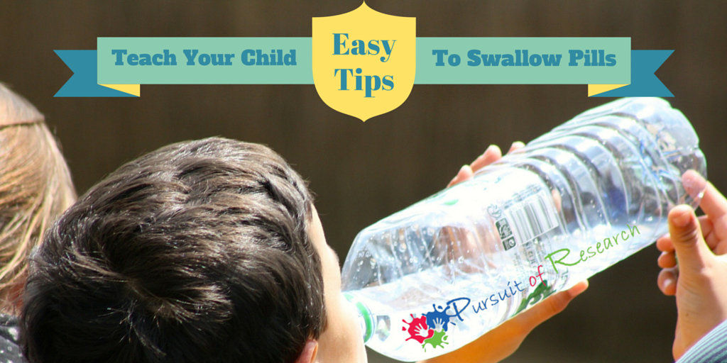 Easy Tips Teach Your Child To Swallow Pills