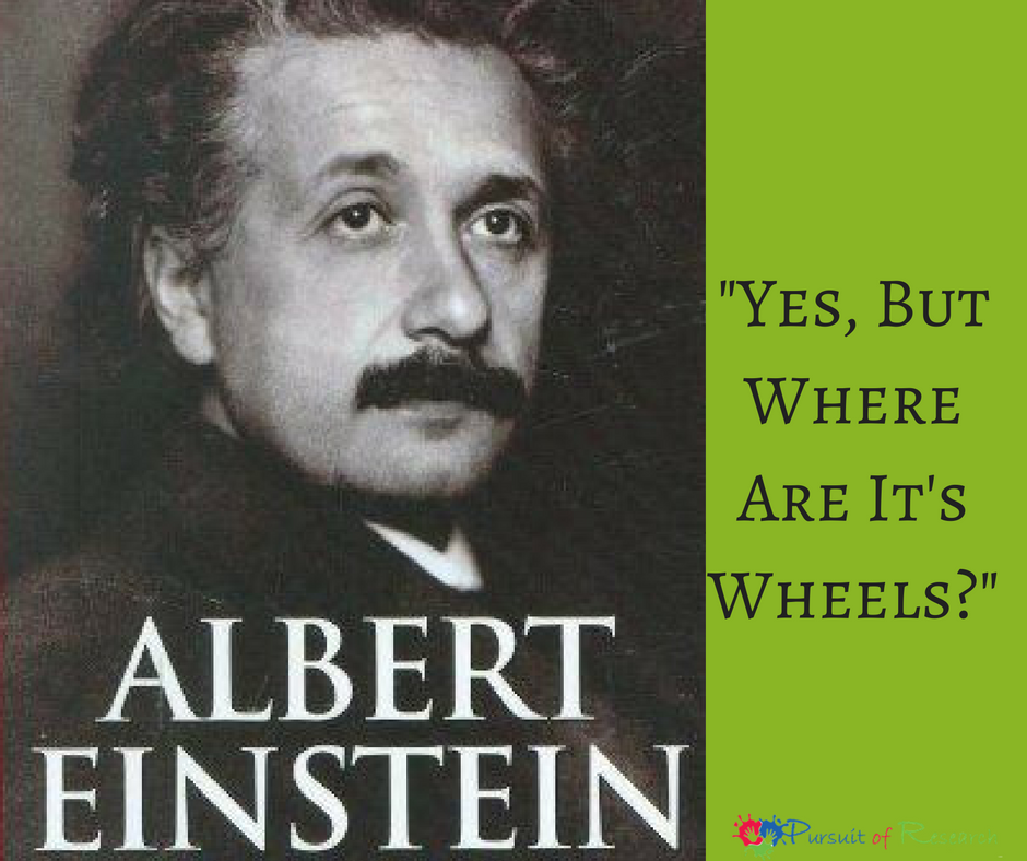 Einstein Said "Yes, But Where Are It's Wheels?" At 2