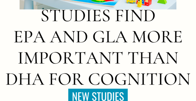 Studies finds EPA and GLA more important than DHA for cognition