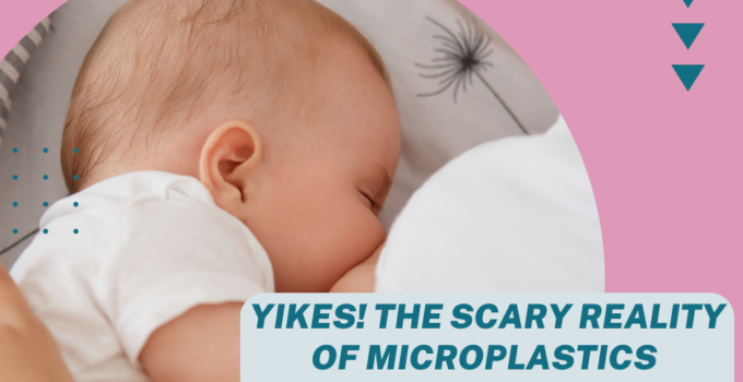 Yikes! The scary reality of microplastics in breast milk