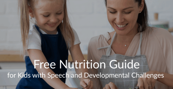 Free Nutrition Guide for Kids with Speech and Developmental Challenges  